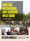 Cover image for The Complete Guide to Hunting, Butchering, and Cooking Wild Game